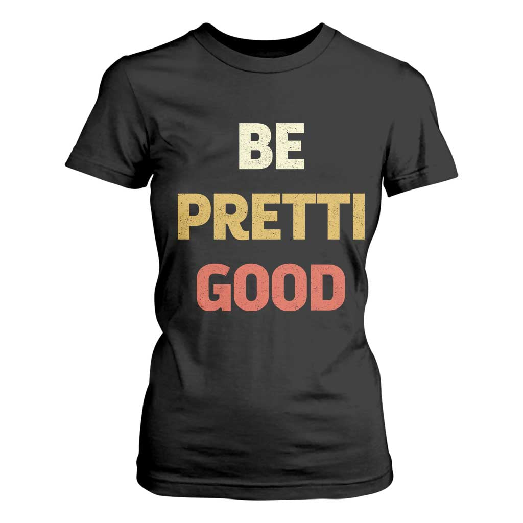 Be Pretti Good T Shirt For Women Minneapolis 2026 Memorial Tribute TS11 Black Print Your Wear