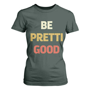 Be Pretti Good T Shirt For Women Minneapolis 2026 Memorial Tribute TS11 Dark Forest Green Print Your Wear