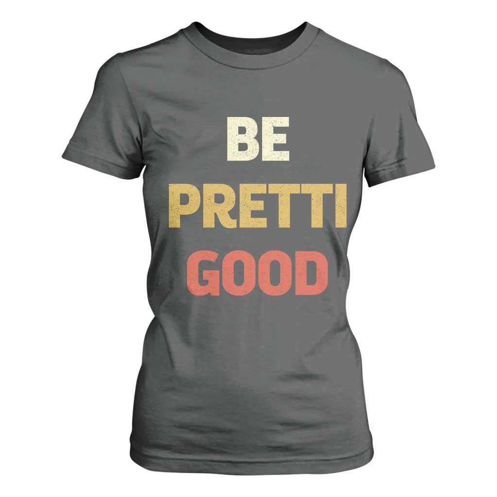 Be Pretti Good T Shirt For Women Minneapolis 2026 Memorial Tribute TS11 Dark Heather Print Your Wear