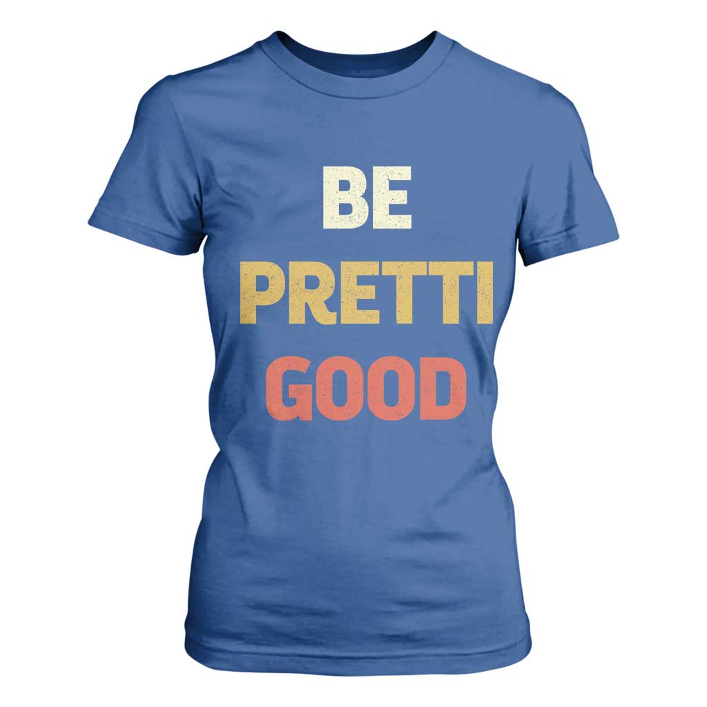 Be Pretti Good T Shirt For Women Minneapolis 2026 Memorial Tribute TS11 Royal Blue Print Your Wear