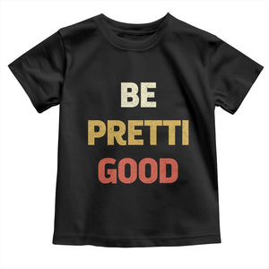 Be Pretti Good Toddler T Shirt Minneapolis 2026 Memorial Tribute TS11 Black Print Your Wear