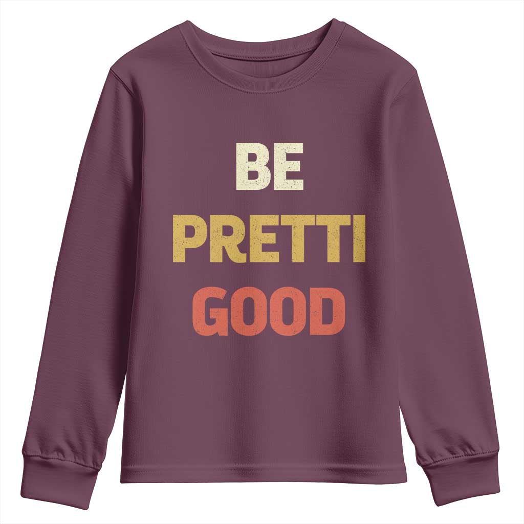 Be Pretti Good Youth Sweatshirt Minneapolis 2026 Memorial Tribute TS11 Maroon Print Your Wear