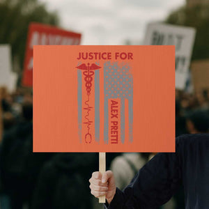 Justice For Alex Pretti Protest Sign Minneapolis Tribute 2026 ICU Nurse American Flag TS11 Horizontal 18" × 24" Orange Print Your Wear