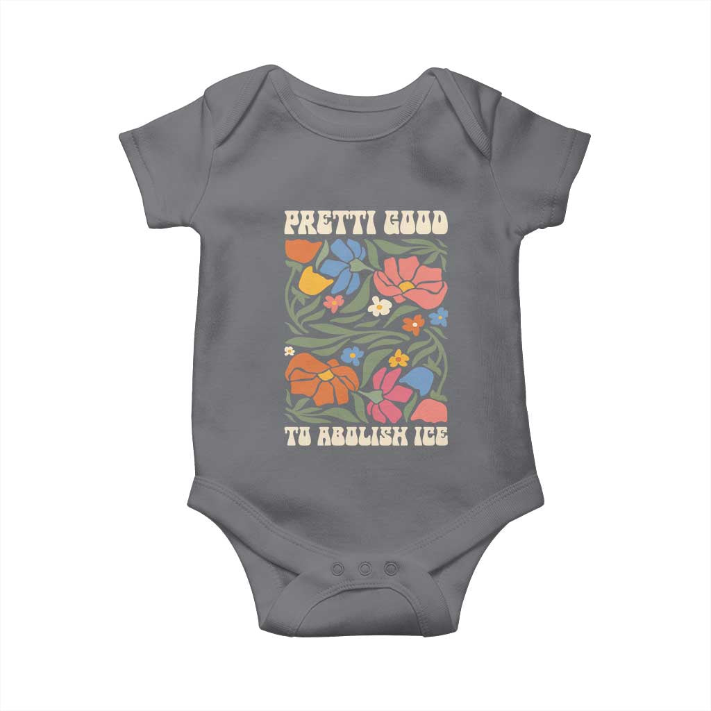Pretti Good To Abolish Ice Baby Onesie Minneapolis Protest Political Statement Retro Floral TS11 Charcoal Print Your Wear