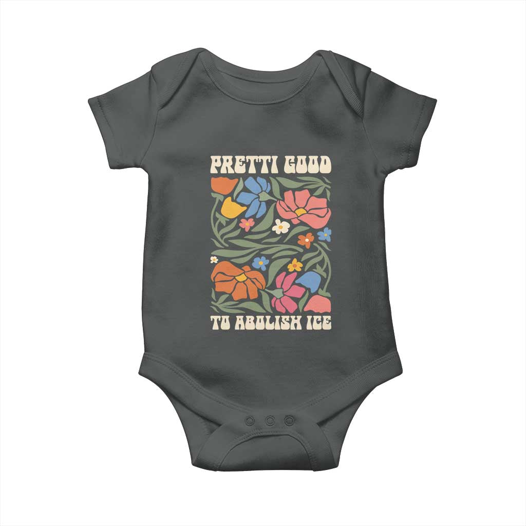 Pretti Good To Abolish Ice Baby Onesie Minneapolis Protest Political Statement Retro Floral TS11 Dark Heather Print Your Wear