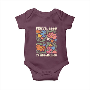 Pretti Good To Abolish Ice Baby Onesie Minneapolis Protest Political Statement Retro Floral TS11 Maroon Print Your Wear
