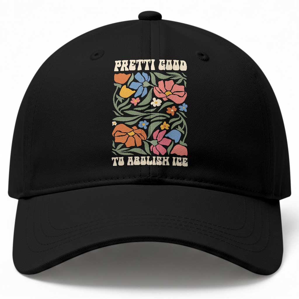 Pretti Good To Abolish Ice Baseball Cap Minneapolis Protest Political Statement Retro Floral TS11 Print Your Wear