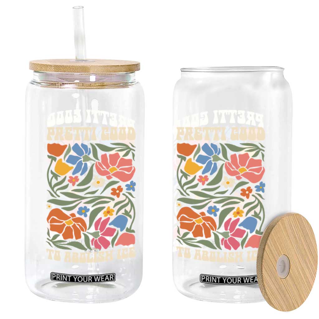 Pretti Good To Abolish Ice Glass Can Minneapolis Protest Political Statement Retro Floral TS11 Print Your Wear