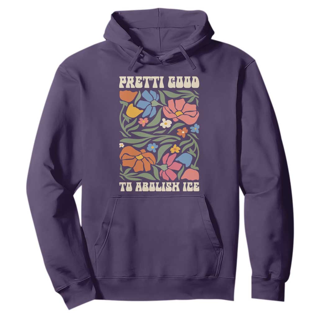 Pretti Good To Abolish Ice Hoodie Minneapolis Protest Political Statement Retro Floral TS11 Purple Print Your Wear
