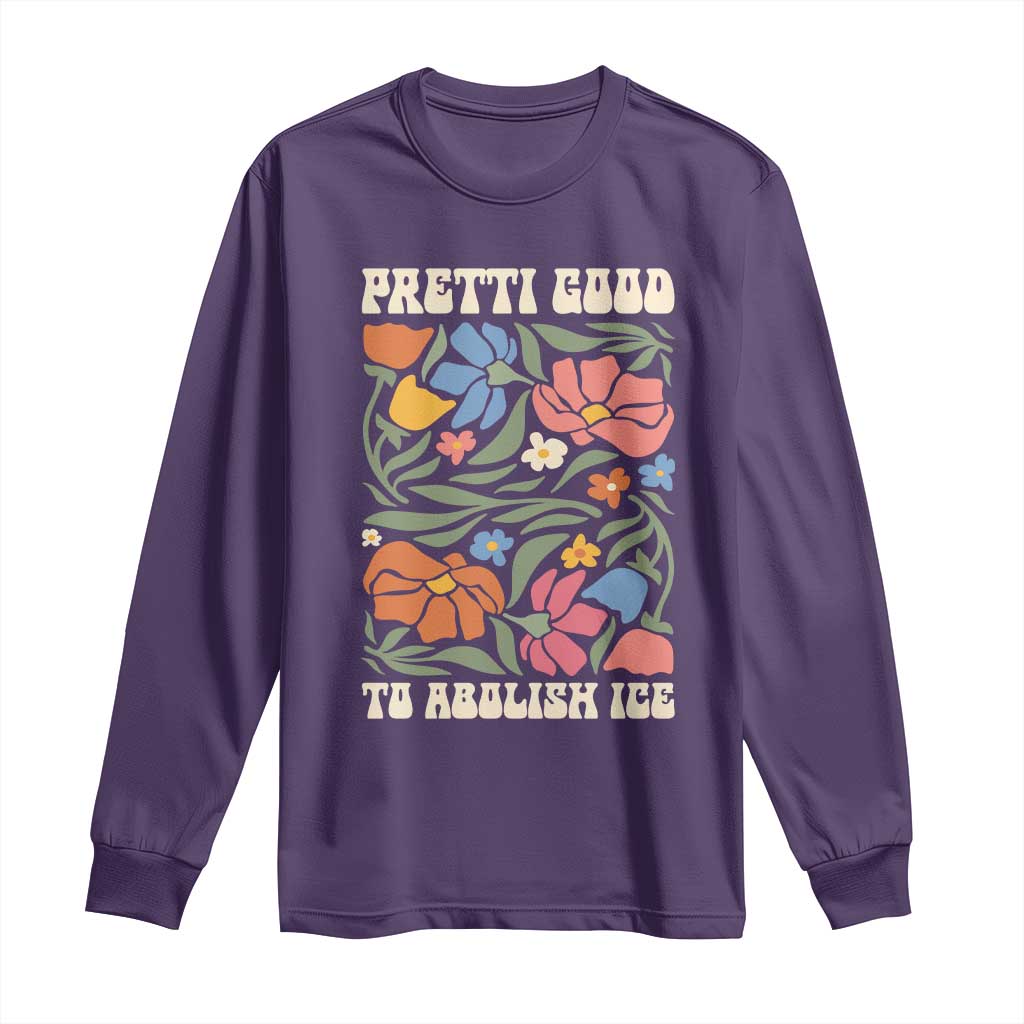 Pretti Good To Abolish Ice Long Sleeve Shirt Minneapolis Protest Political Statement Retro Floral TS11 Purple Print Your Wear