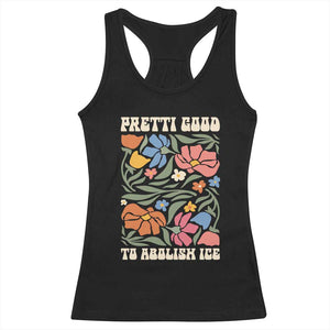 Pretti Good To Abolish Ice Racerback Tank Top Minneapolis Protest Political Statement Retro Floral TS11 Black Print Your Wear