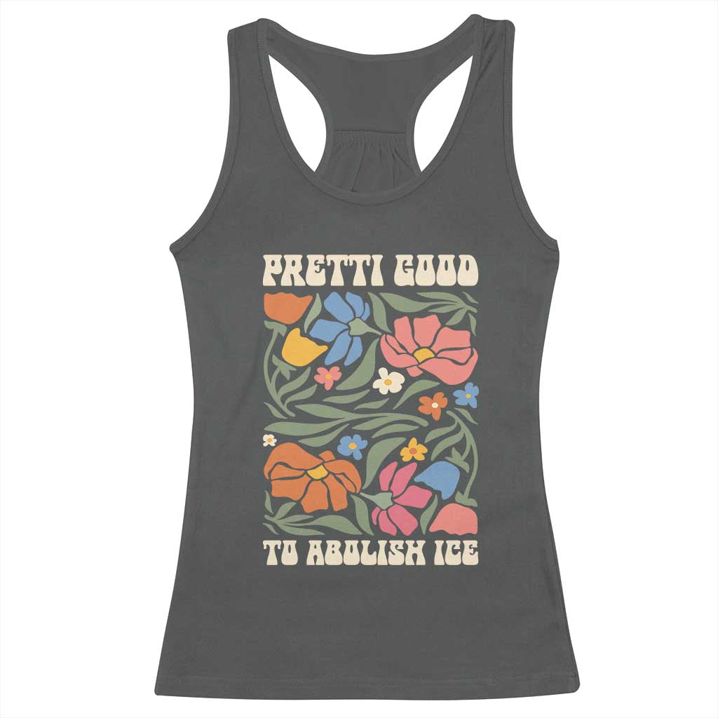 Pretti Good To Abolish Ice Racerback Tank Top Minneapolis Protest Political Statement Retro Floral TS11 Dark Heather Print Your Wear