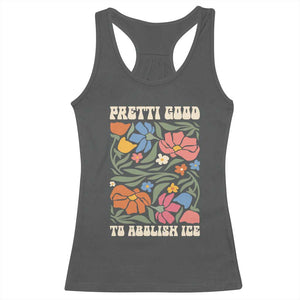 Pretti Good To Abolish Ice Racerback Tank Top Minneapolis Protest Political Statement Retro Floral TS11 Dark Heather Print Your Wear