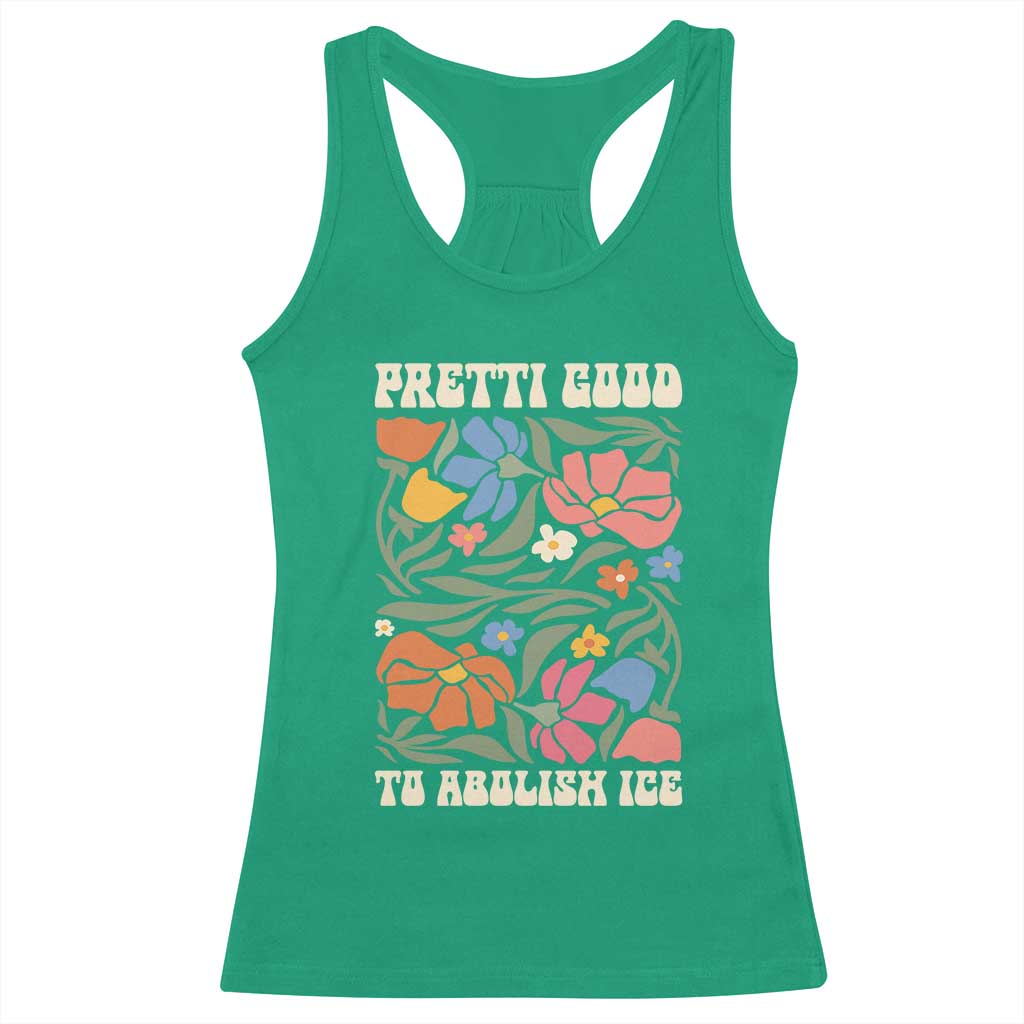 Pretti Good To Abolish Ice Racerback Tank Top Minneapolis Protest Political Statement Retro Floral TS11 Irish Green Print Your Wear
