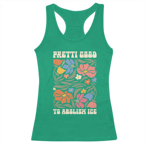 Pretti Good To Abolish Ice Racerback Tank Top Minneapolis Protest Political Statement Retro Floral TS11 Irish Green Print Your Wear