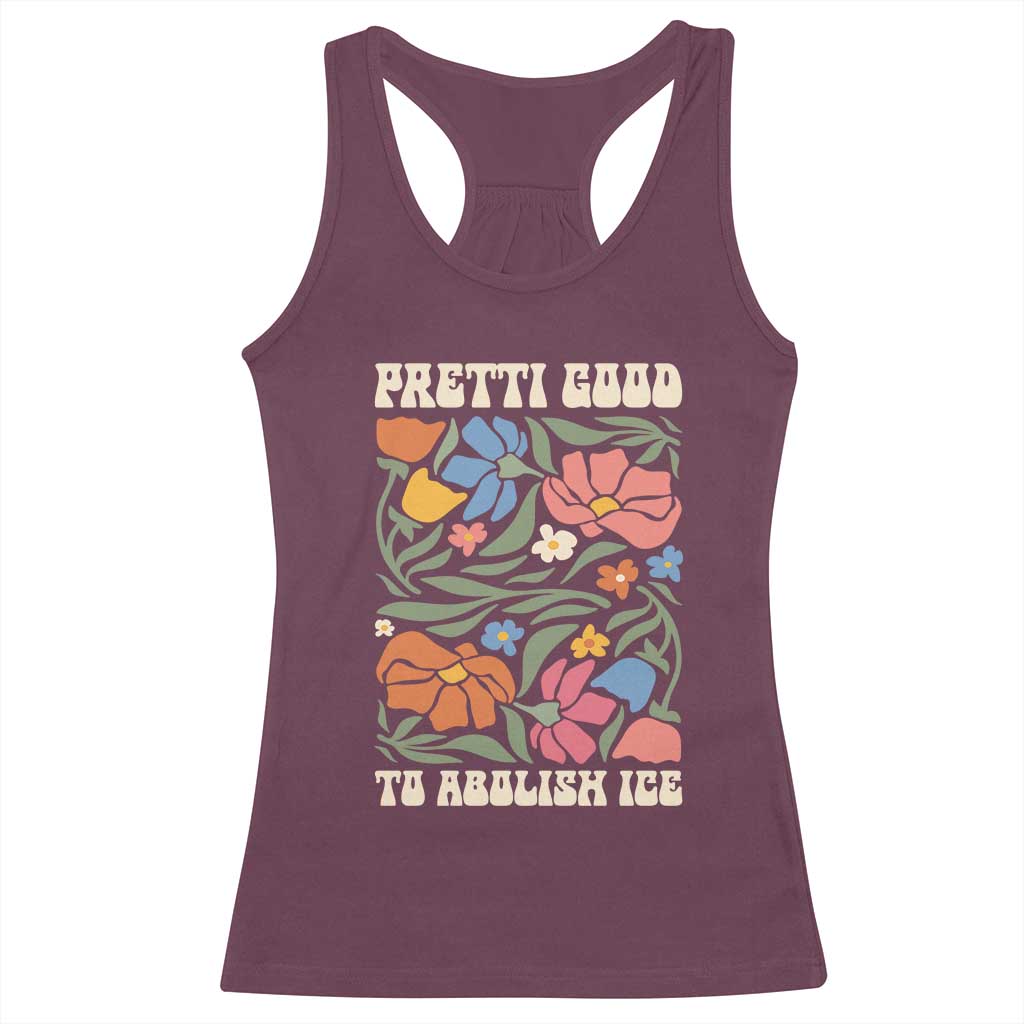 Pretti Good To Abolish Ice Racerback Tank Top Minneapolis Protest Political Statement Retro Floral TS11 Maroon Print Your Wear