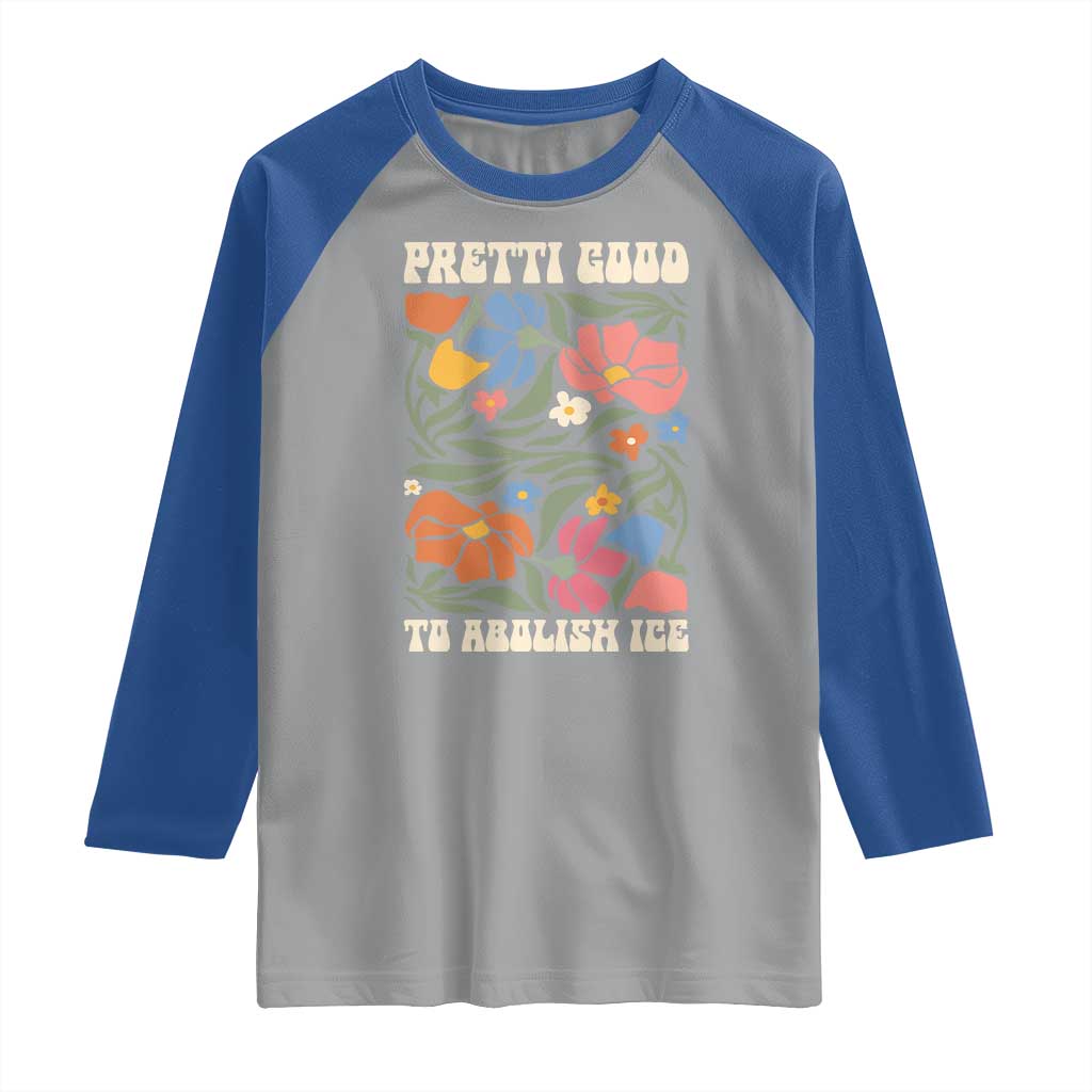 Pretti Good To Abolish Ice Raglan Shirt Minneapolis Protest Political Statement Retro Floral TS11 Sport Gray Royal Print Your Wear