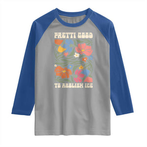 Pretti Good To Abolish Ice Raglan Shirt Minneapolis Protest Political Statement Retro Floral TS11 Sport Gray Royal Print Your Wear