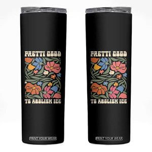 Pretti Good To Abolish Ice Skinny Tumbler Minneapolis Protest Political Statement Retro Floral TS11 Black Print Your Wear