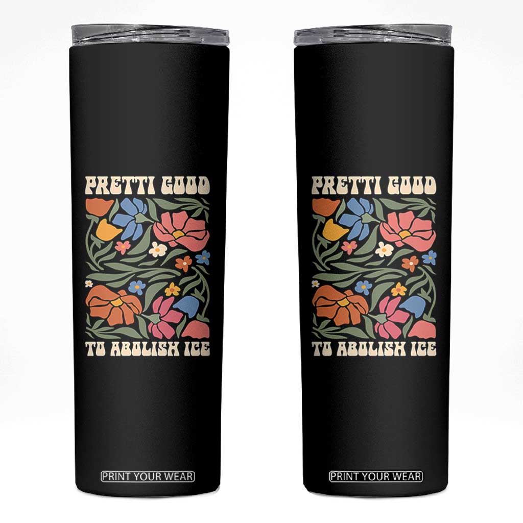 Pretti Good To Abolish Ice Skinny Tumbler Minneapolis Protest Political Statement Retro Floral TS11 Black Print Your Wear