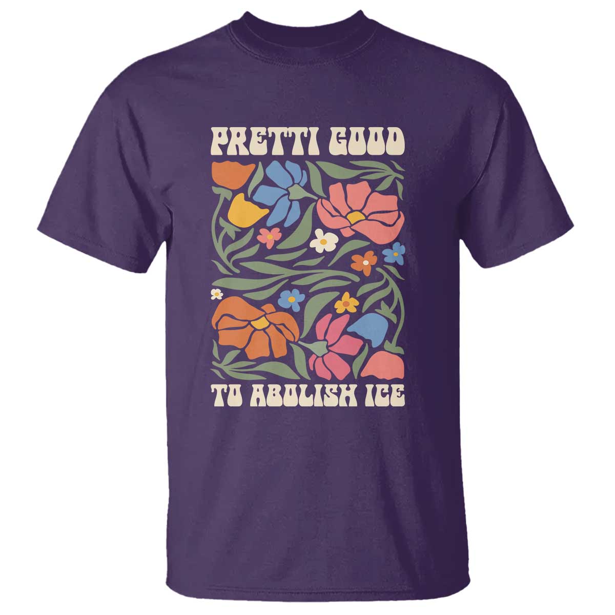 Pretti Good To Abolish Ice T Shirt Minneapolis Protest Political Statement Retro Floral TS11 Purple Print Your Wear