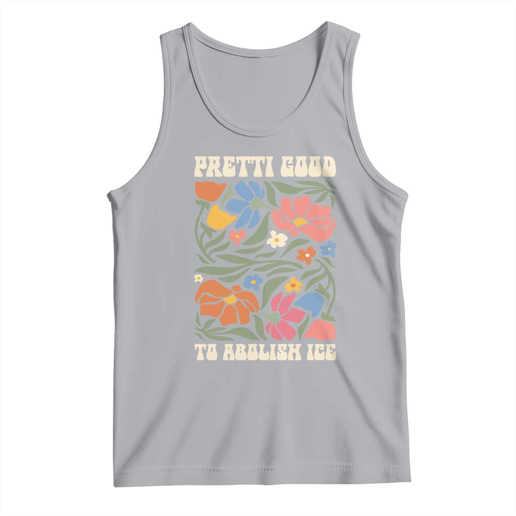 Pretti Good To Abolish Ice Tank Top Minneapolis Protest Political Statement Retro Floral TS11 Athletic Heather Print Your Wear