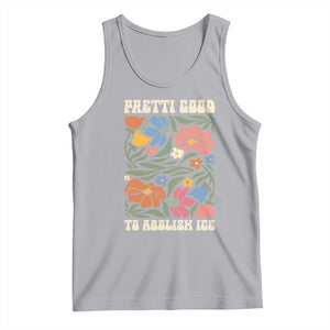 Pretti Good To Abolish Ice Tank Top Minneapolis Protest Political Statement Retro Floral TS11 Athletic Heather Print Your Wear