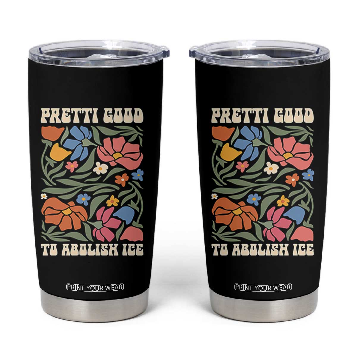 Pretti Good To Abolish Ice Tumbler Cup Minneapolis Protest Political Statement Retro Floral TS11 Black Print Your Wear