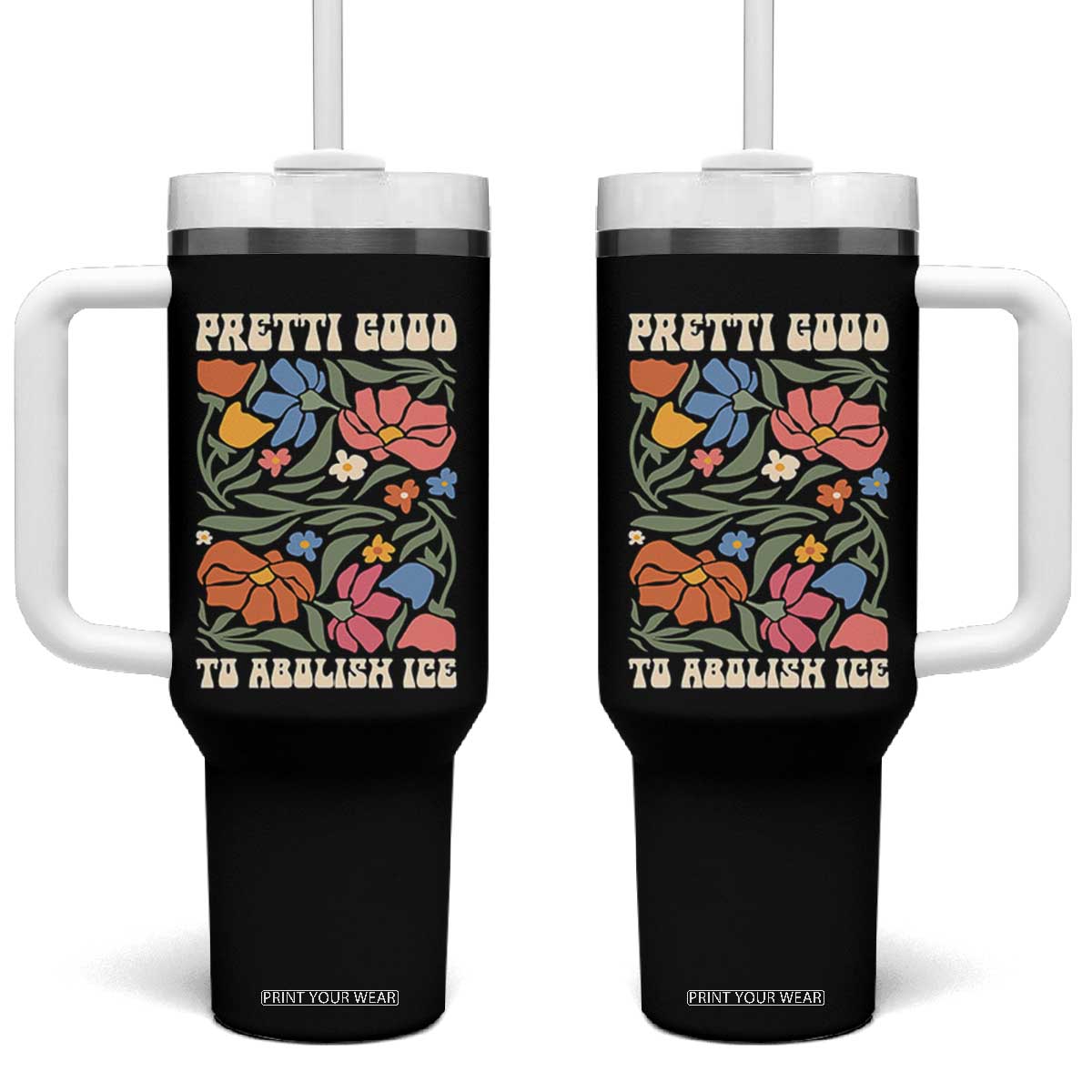 Pretti Good To Abolish Ice Tumbler With Handle Minneapolis Protest Political Statement Retro Floral TS11 One Size: 40 oz Black Print Your Wear