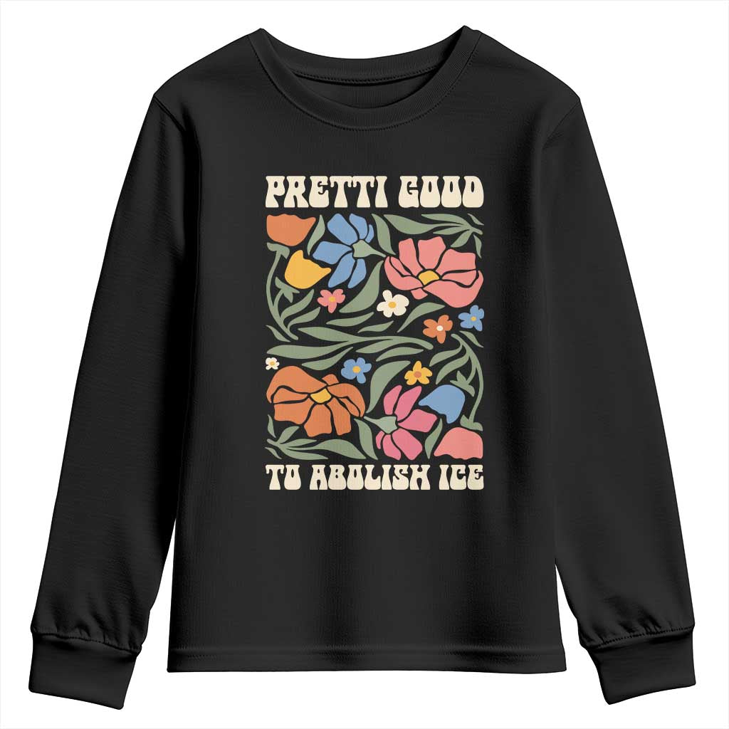 Pretti Good To Abolish Ice Youth Sweatshirt Minneapolis Protest Political Statement Retro Floral TS11 Black Print Your Wear