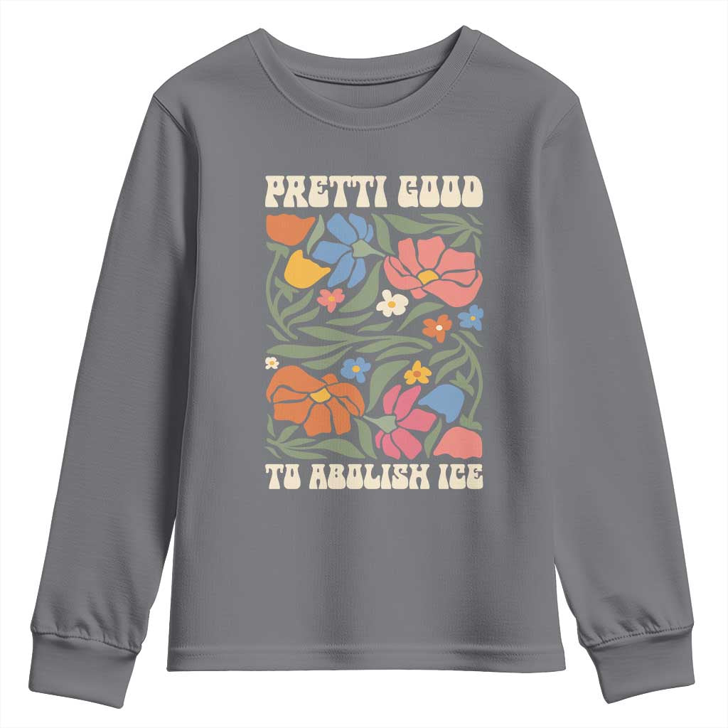 Pretti Good To Abolish Ice Youth Sweatshirt Minneapolis Protest Political Statement Retro Floral TS11 Charcoal Print Your Wear