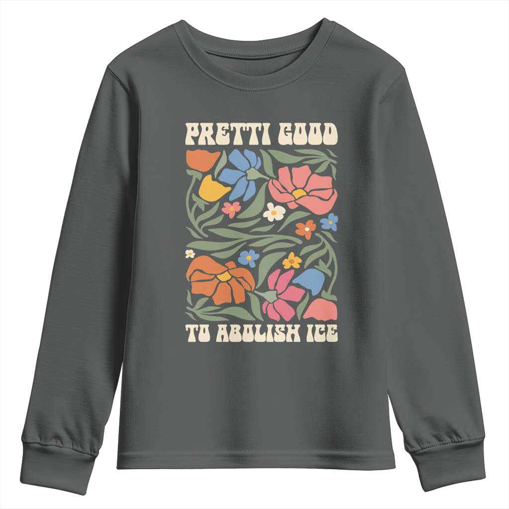 Pretti Good To Abolish Ice Youth Sweatshirt Minneapolis Protest Political Statement Retro Floral TS11 Dark Heather Print Your Wear