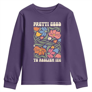 Pretti Good To Abolish Ice Youth Sweatshirt Minneapolis Protest Political Statement Retro Floral TS11 Purple Print Your Wear