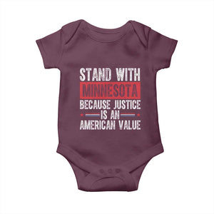 Stand With Minnesota Because Justice Is An American Value Baby Onesie Political Statement TS11 Maroon Print Your Wear
