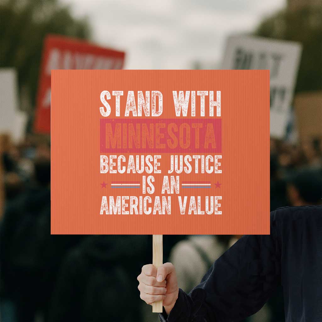 Stand With Minnesota Because Justice Is An American Value Protest Sign Political Statement TS11 Horizontal 18