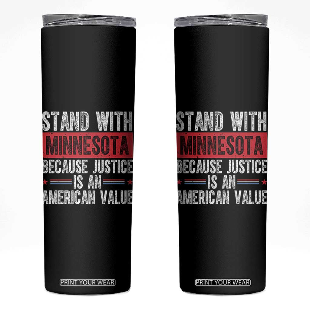 Stand With Minnesota Because Justice Is An American Value Skinny Tumbler Political Statement TS11 Black Print Your Wear