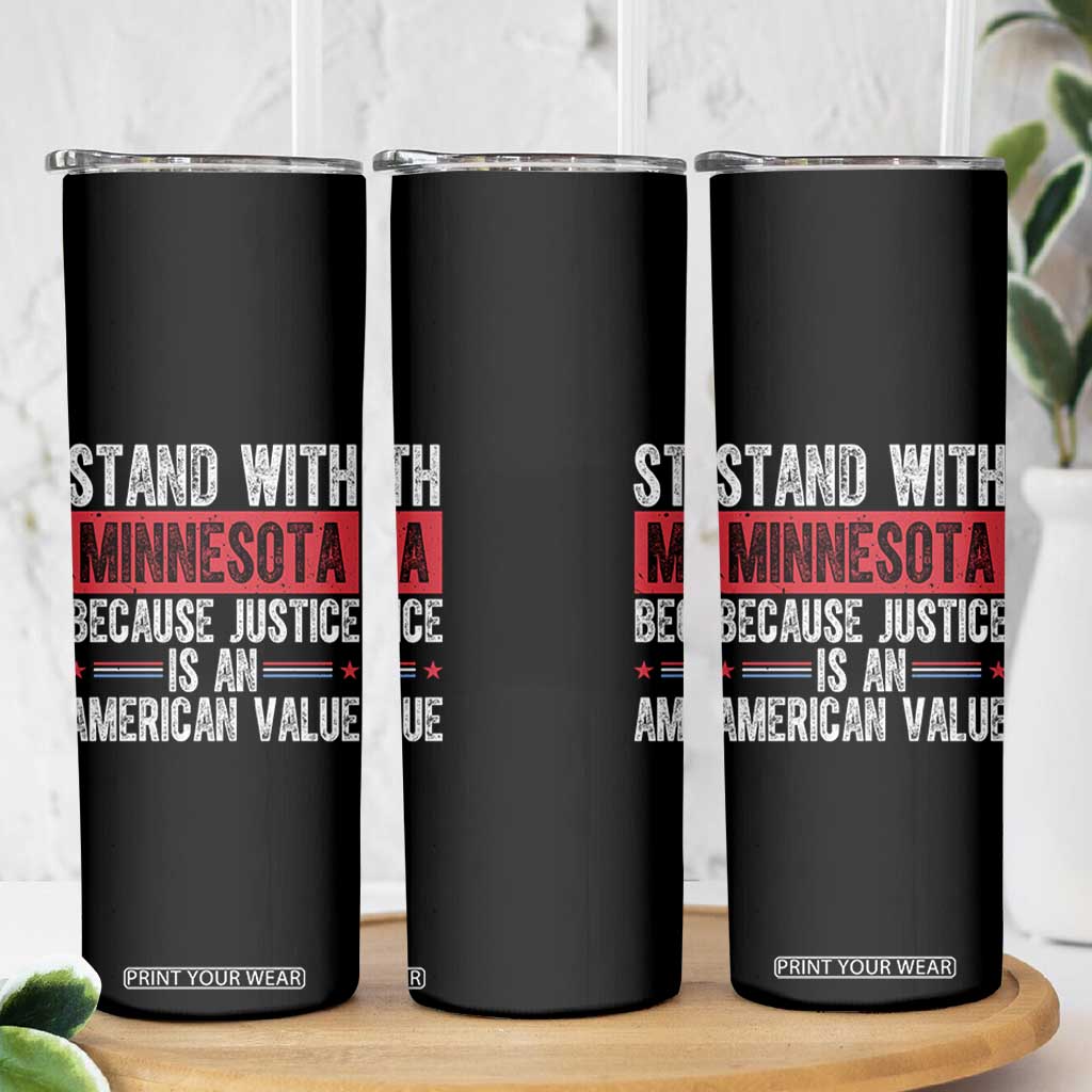 Stand With Minnesota Because Justice Is An American Value Skinny Tumbler Political Statement TS11 Print Your Wear