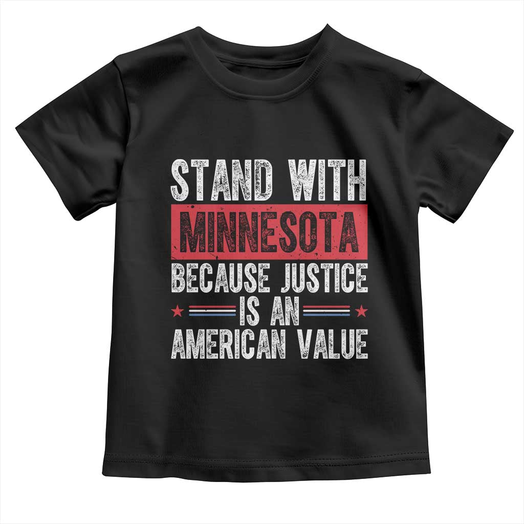Stand With Minnesota Because Justice Is An American Value Toddler T Shirt Political Statement TS11 Black Print Your Wear