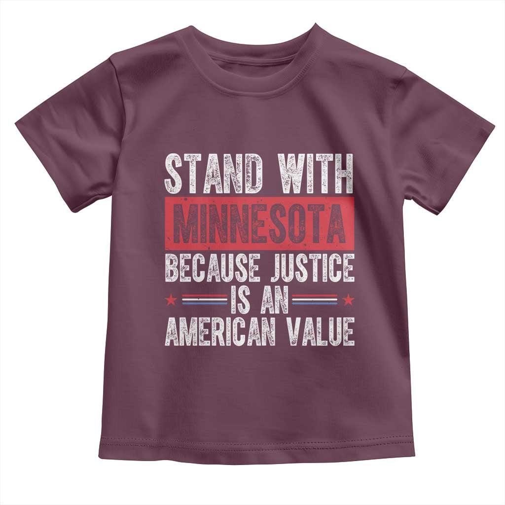 Stand With Minnesota Because Justice Is An American Value Toddler T Shirt Political Statement TS11 Maroon Print Your Wear