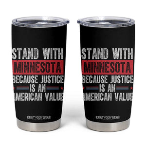 Stand With Minnesota Because Justice Is An American Value Tumbler Cup Political Statement TS11 Black Print Your Wear