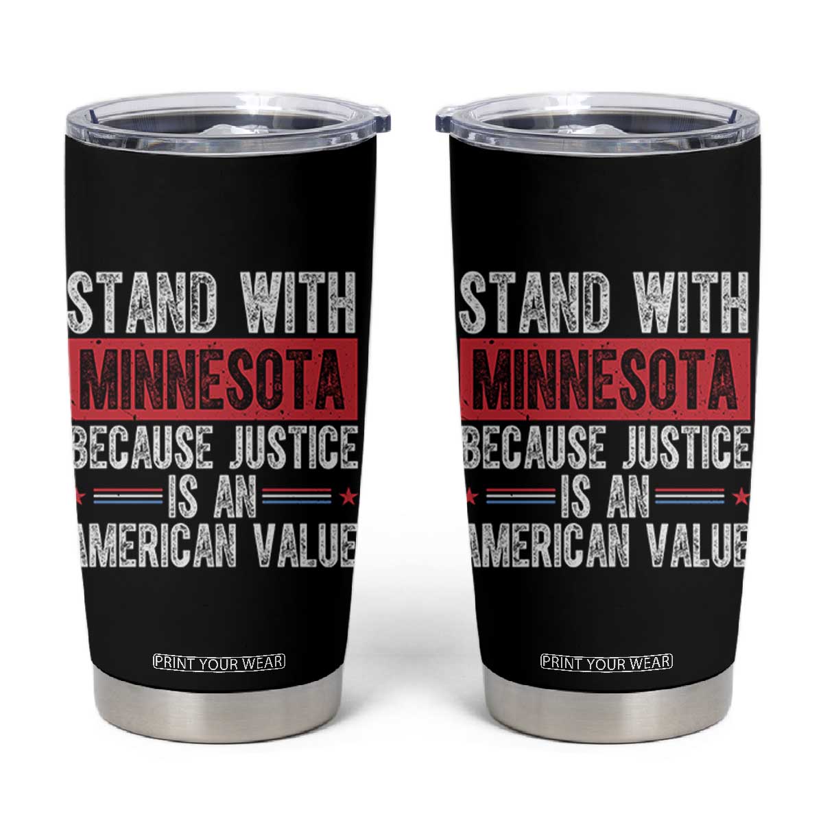 Stand With Minnesota Because Justice Is An American Value Tumbler Cup Political Statement TS11 Black Print Your Wear