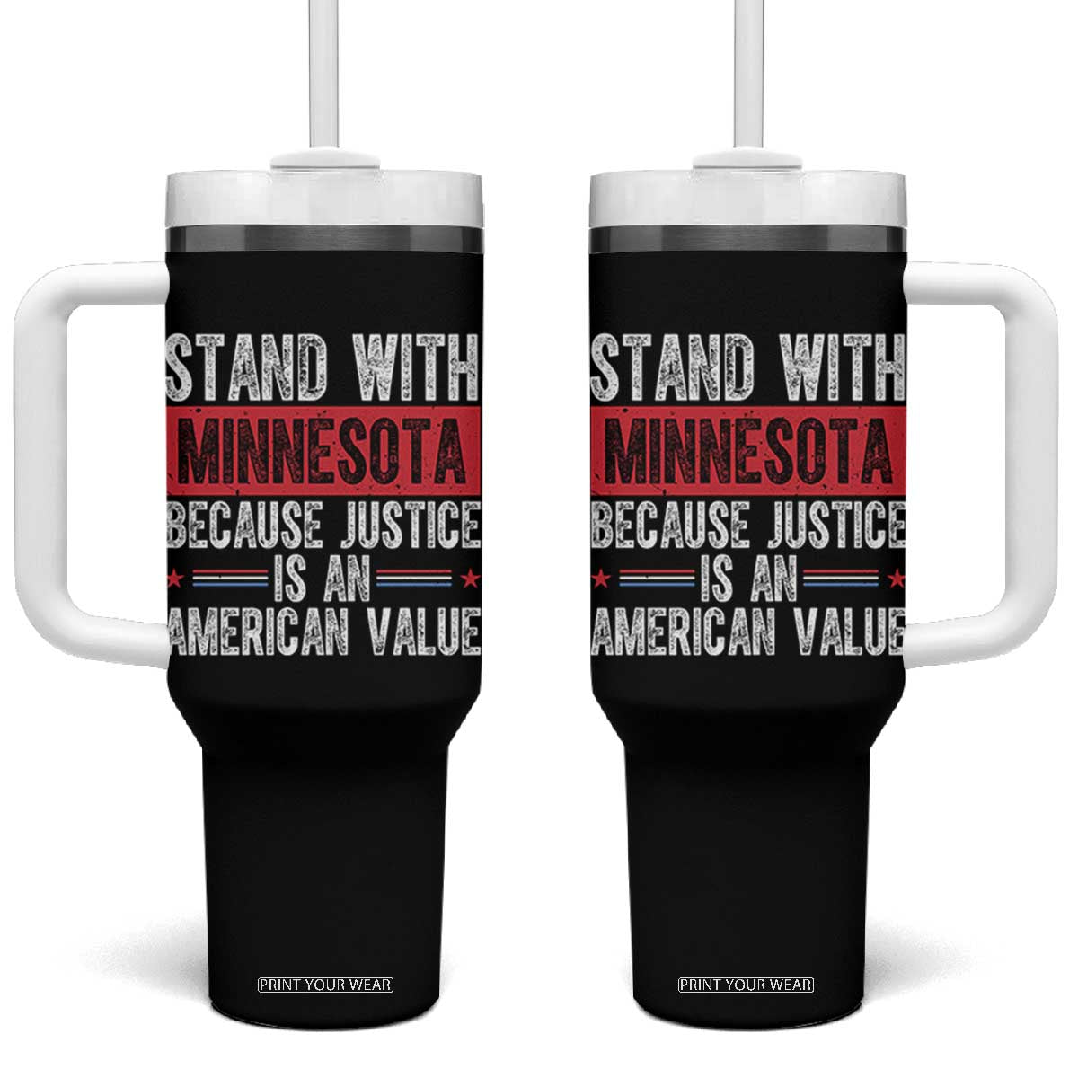 Stand With Minnesota Because Justice Is An American Value Tumbler With Handle Political Statement TS11 One Size: 40 oz Black Print Your Wear