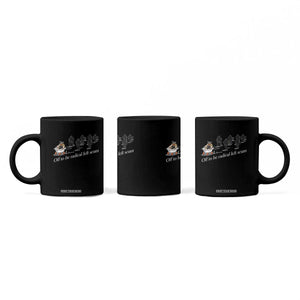 Off To Be Radical Left Scum Coffee Mug Funny Minneapolis Escape Viking Abolish Ice TS11 Print Your Wear