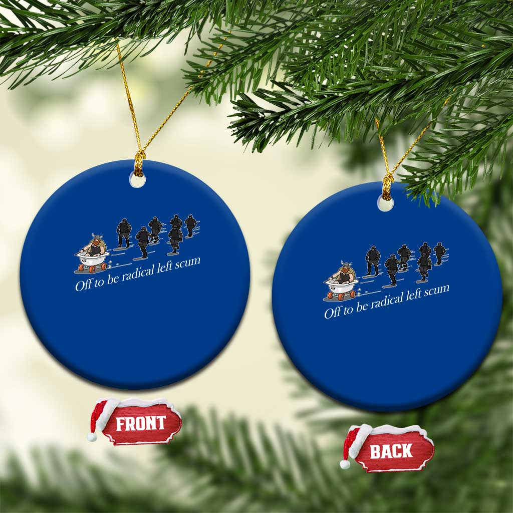 Off To Be Radical Left Scum Ceramic Ornament Funny Minneapolis Escape Viking Abolish Ice TS11 1pc Blue Print Your Wear
