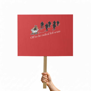 Off To Be Radical Left Scum Protest Sign Funny Minneapolis Escape Viking Abolish Ice TS11 Horizontal 18" × 24" Red Print Your Wear