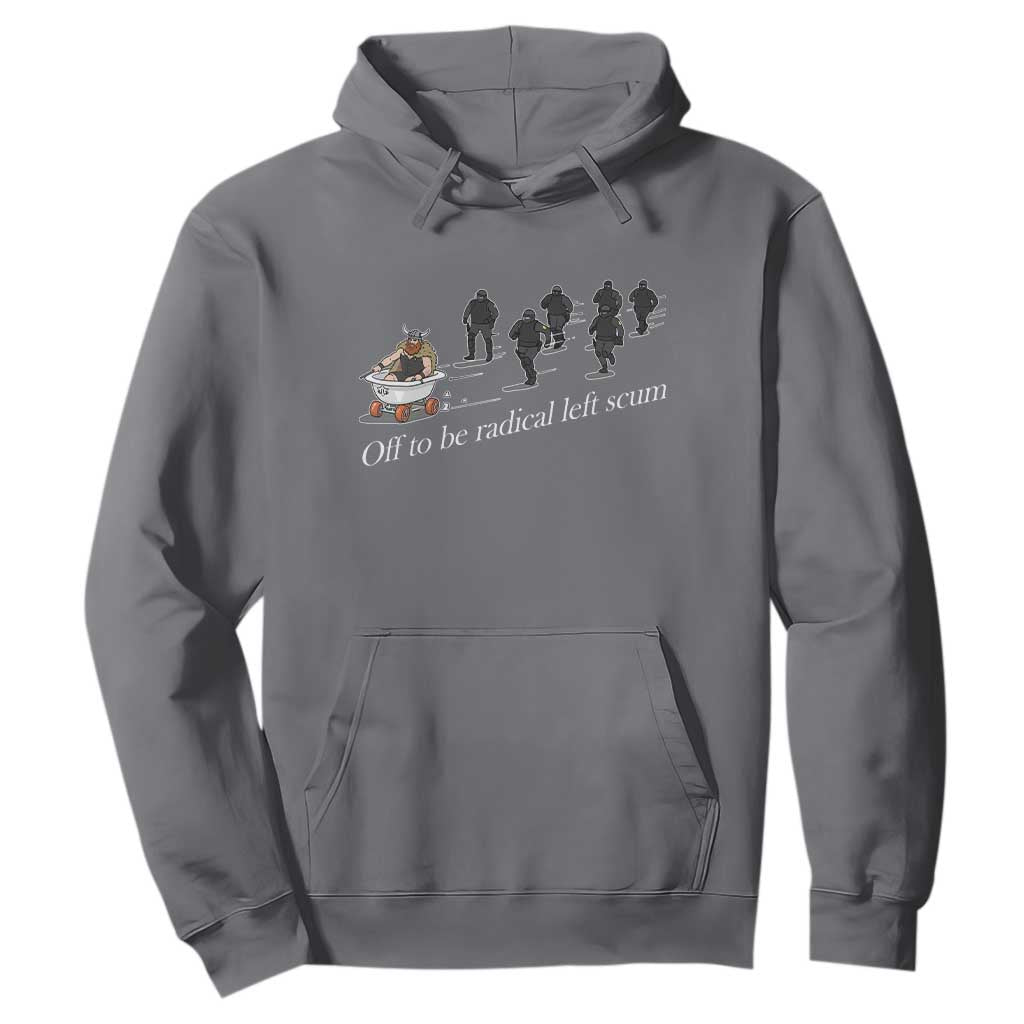 Off To Be Radical Left Scum Hoodie Funny Minneapolis Escape Viking Abolish Ice TS11 Charcoal Print Your Wear