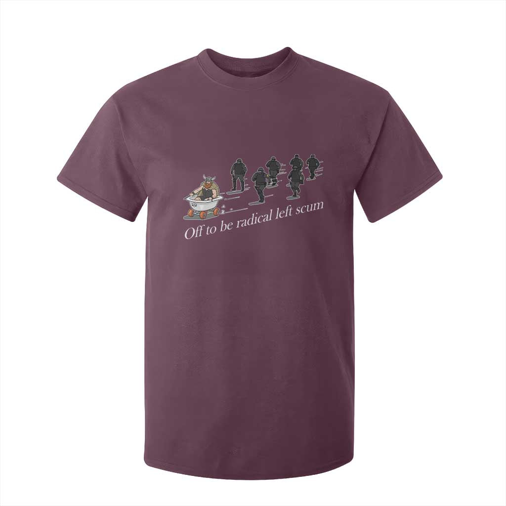 Off To Be Radical Left Scum T Shirt For Kid Funny Minneapolis Escape Viking Abolish Ice TS11 Maroon Print Your Wear
