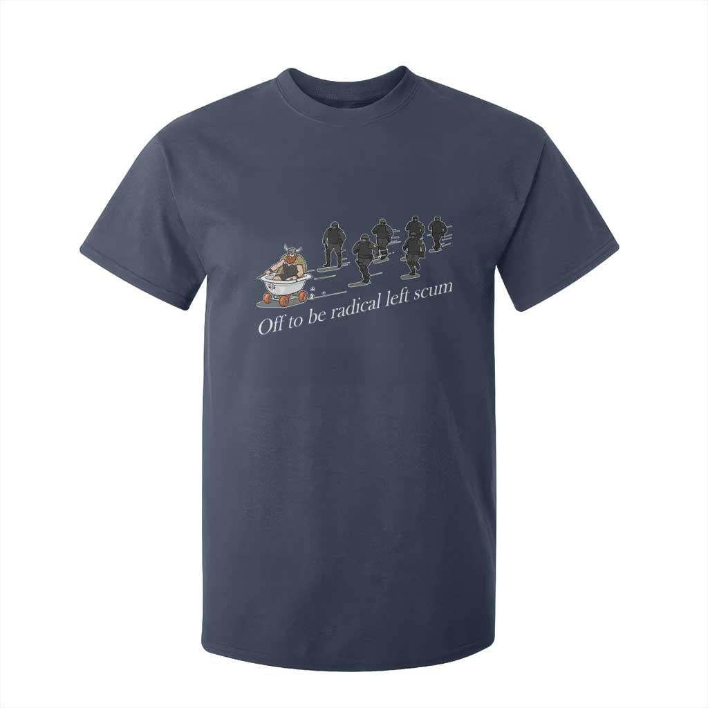 Off To Be Radical Left Scum T Shirt For Kid Funny Minneapolis Escape Viking Abolish Ice TS11 Navy Print Your Wear
