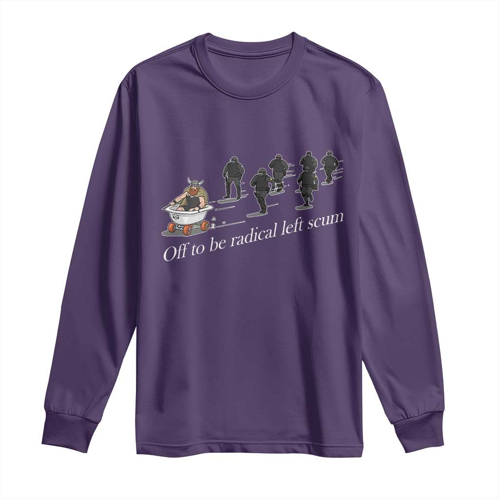 Off To Be Radical Left Scum Long Sleeve Shirt Funny Minneapolis Escape Viking Abolish Ice TS11 Purple Print Your Wear