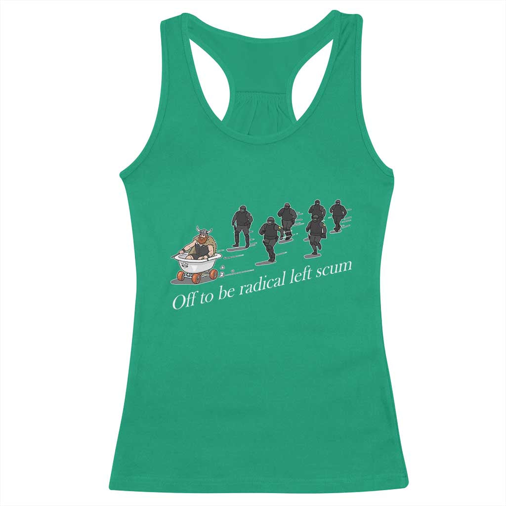 Off To Be Radical Left Scum Racerback Tank Top Funny Minneapolis Escape Viking Abolish Ice TS11 Irish Green Print Your Wear